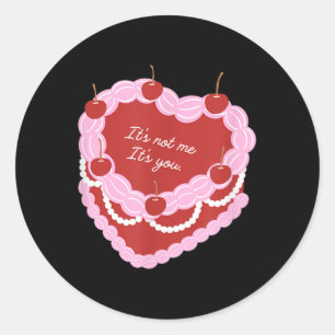 Its Not Me Its You Heart Cake  Classic Round Sticker