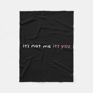It's Not Me It's You Nk Pastel Cute Dark Humor Fun Fleece Blanket