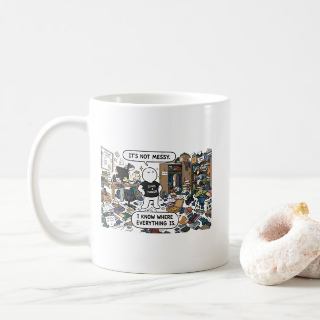 It's Not Messy, I Know Where Everything Is – Funny Coffee Mug (With Donut)