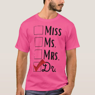 It'S Not Miss Ms Mrs It'S Dr Funny Doctor Graduati T-Shirt