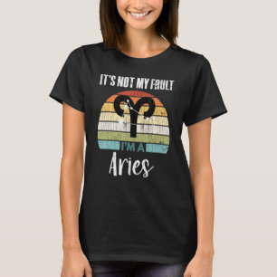 Its Not My Fault Aries Zodiac Sign Graphic T-Shirt