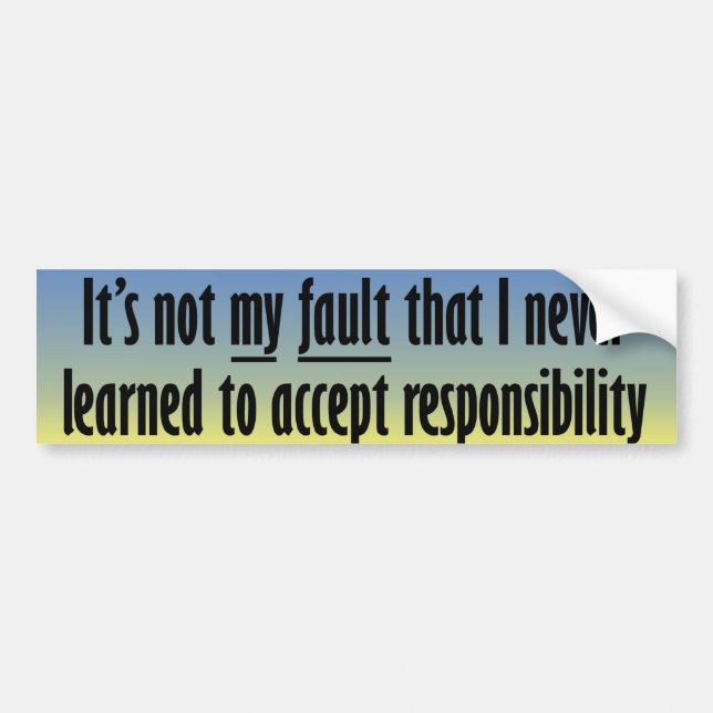 It's not my fault bumper sticker (Front)