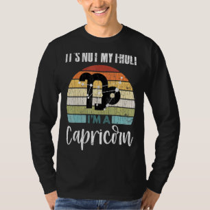 Its Not My Fault Capricorn Zodiac Graphic T-Shirt