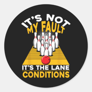 It's Not My Fault It's The Lane Conditions Funny B Classic Round Sticker