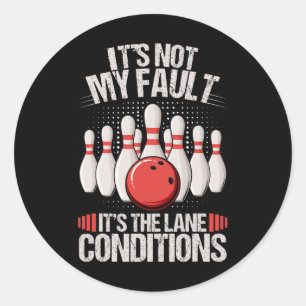 It's Not My Fault It's The Lane Conditions Funny B Classic Round Sticker