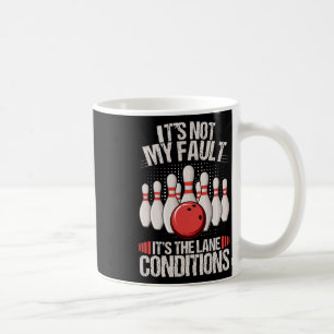 It's Not My Fault It's The Lane Conditions Funny B Coffee Mug