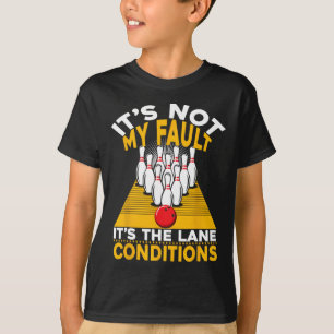 It's Not My Fault It's The Lane Conditions Funny B T-Shirt