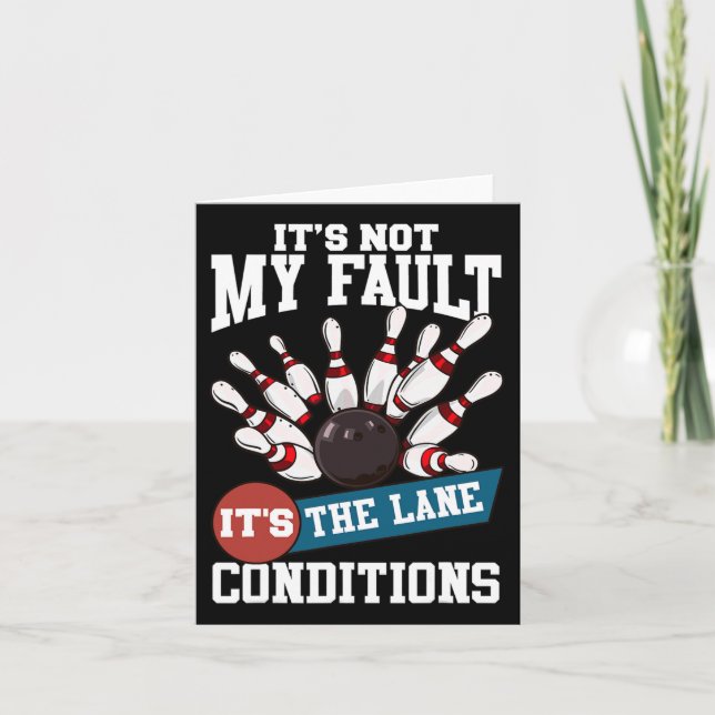 It's Not My Fault Lane Conditions Funny Bowling Te Card (Front)