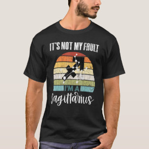 Its Not My Fault Sagittarius Zodiac Sign Graphic T-Shirt