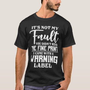 It's Not My Fault T-Shirt