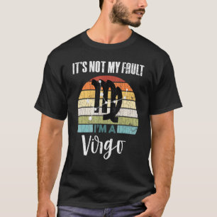 Its Not My Fault Virgo Zodiac Sign Graphic T-Shirt