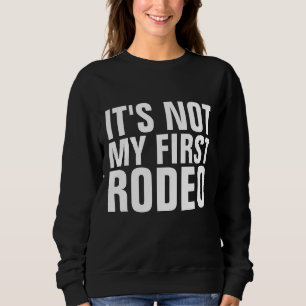 IT'S NOT MY FIRST RODEO  Black T-Shirts