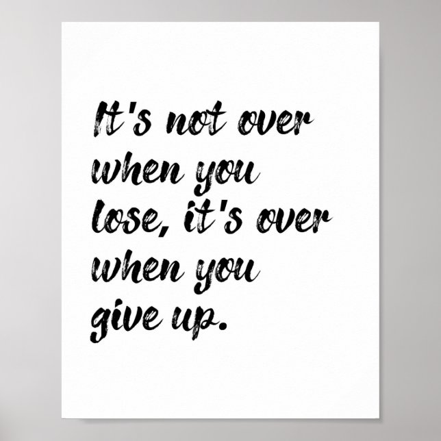 It's Not Over When You Lose Inspirational Quote Poster (Front)