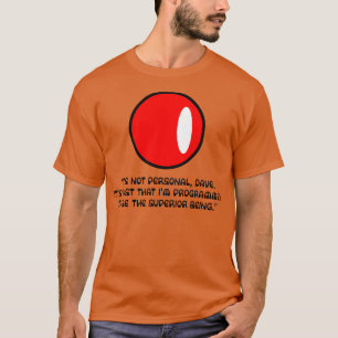 Its not personal Dave hal super computer T-Shirt