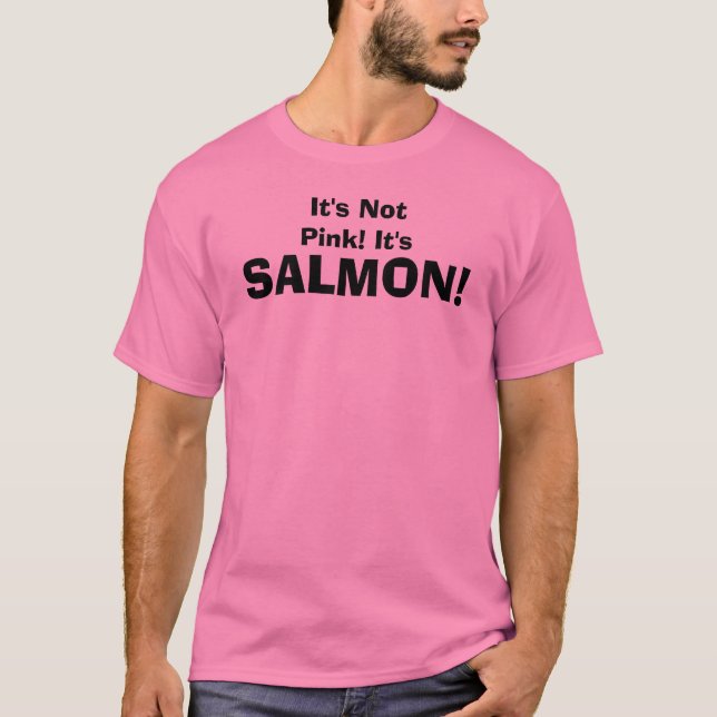 It's Not Pink! It's, SALMON! T-Shirt (Front)