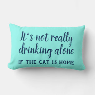 It's not really drinking alone cat funny lumbar cushion