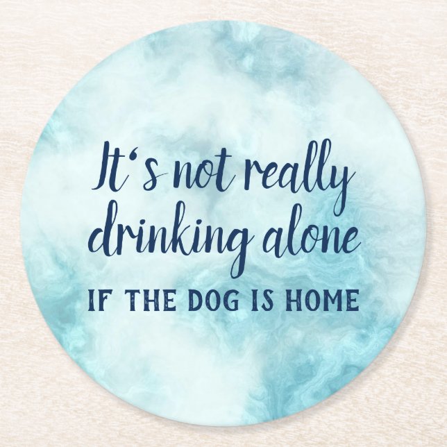 It's not really drinking alone dog funny round paper coaster (Front)