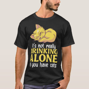 It's not really drinking alone if you have cats Pu T-Shirt