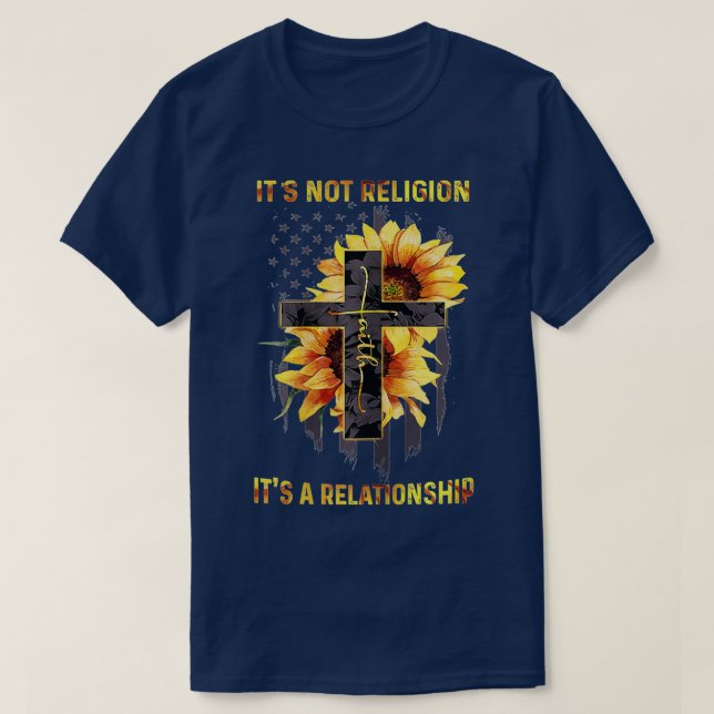 Its Not Religion Its A Relationship Sunflower Jesu T-Shirt (Design Front)