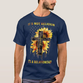 Its Not Religion Its A Relationship Sunflower Jesu T-Shirt
