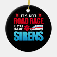 It's Not Road Rage Sirens EMT EMS Paramedic