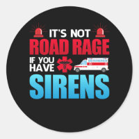 It's Not Road Rage Sirens EMT EMS Paramedic