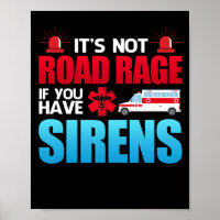 It's Not Road Rage Sirens EMT EMS Paramedic