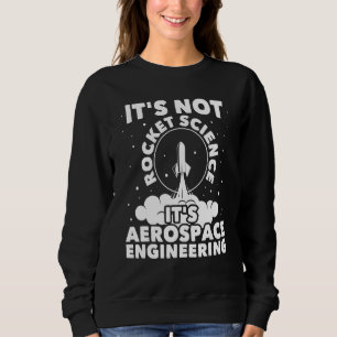 It's Not Rocket Science Aerospace Engineering Spa Sweatshirt