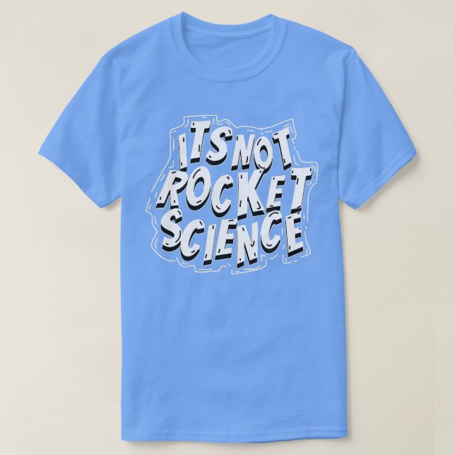 Its Not Rocket Science Cute Funny Astronomy Gift  T-Shirt (Design Front)