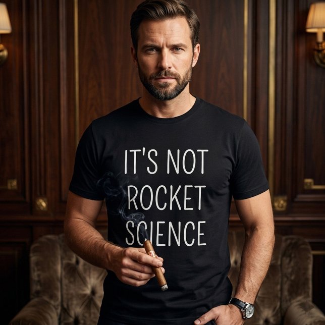 It's not rocket science T-Shirt (It's not Rocket Science T-Shirt)