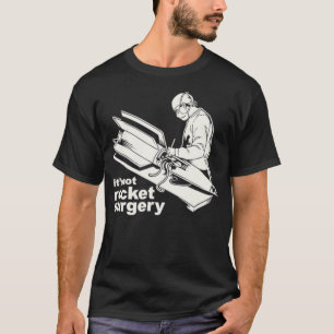 Its Not Rocket Surgery Doctor Of Medicine T-Shirt
