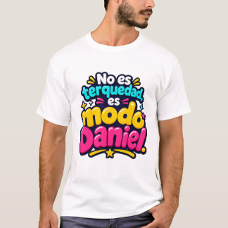 It's not stubbornness, it's Daniel mode. | Viral T T-Shirt
