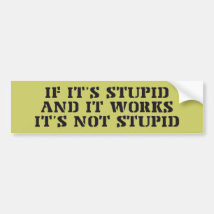 It's Not Stupid Bumper Sticker
