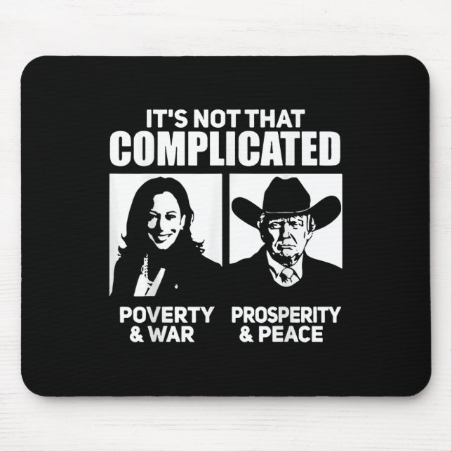 Its Not That Complicated Kamala Poverty &amp; War  Mouse Pad (Front)