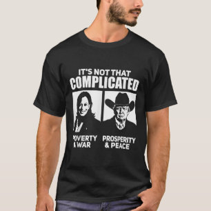 Its Not That Complicated Kamala Poverty & War T-Shirt