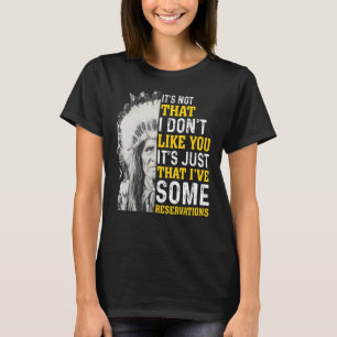 It's not that I don't like you Native American T-Shirt