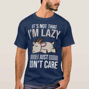 It's Not That I'm a Lazy Goats Funny Farmer  T-Shirt