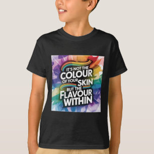It's Not The Colour Of Your Skin But The Flavour T-Shirt