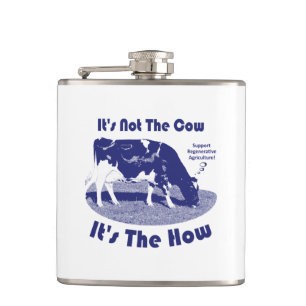 It's Not The Cow It's The How  Hip Flask