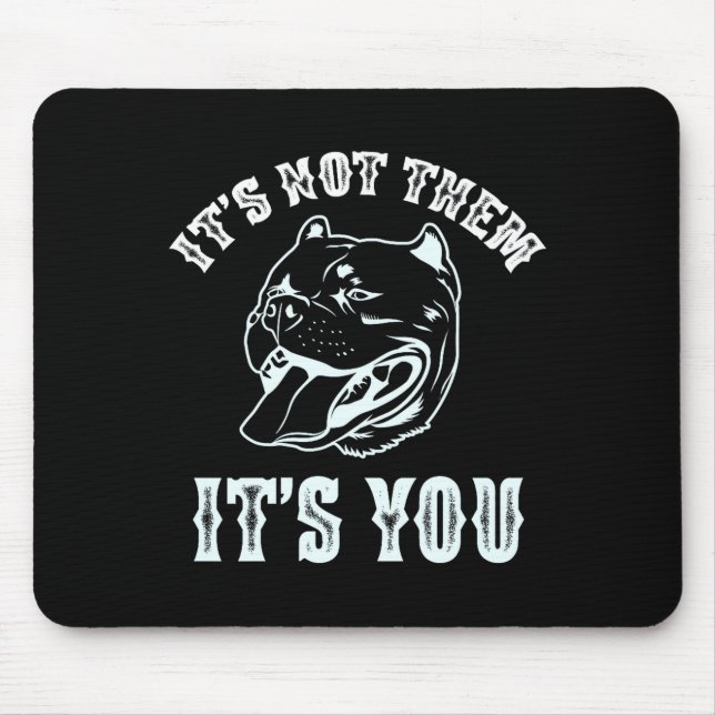 It's Not Them It's You Sarcastic American Tbull Te Mouse Pad (Front)