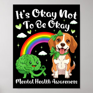 Its not to be mental health awareness beagle dog I Poster