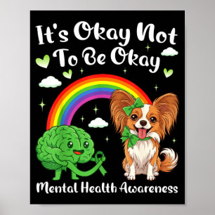 Its not to be mental health awareness papillon dog poster