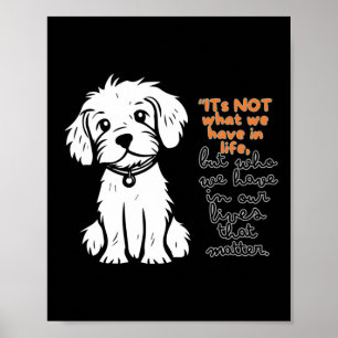Its Not What We Have In Life But Who We Have In Poster