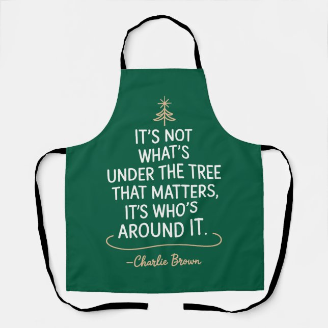 Its Not What's Under The Tree Quote Christmas  Apron (Front)