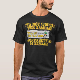 It's Not Worth The Gamble T-Shirt