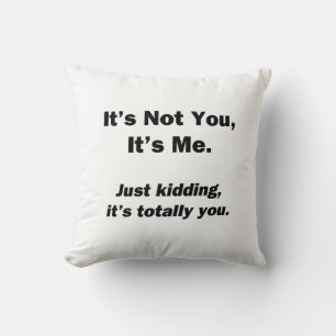 It's Not You, It's Me Cushion