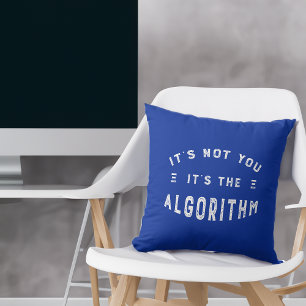 It's Not You, It's the Algorithm Funny Analytics Cushion