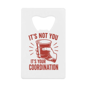 It's not you it's your coordination Beer Pong