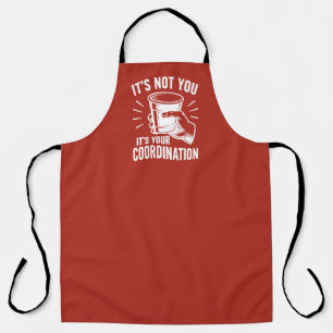 It's not you it's your coordination Beer Pong Apron