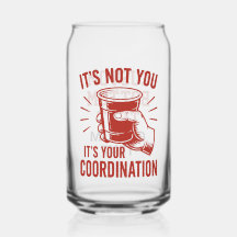 It's not you it's your coordination Beer Pong